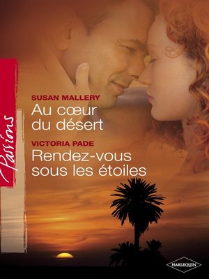 cover image of Au coeur du désert--Rendez-vous sous les étoiles (Harlequin Passions)